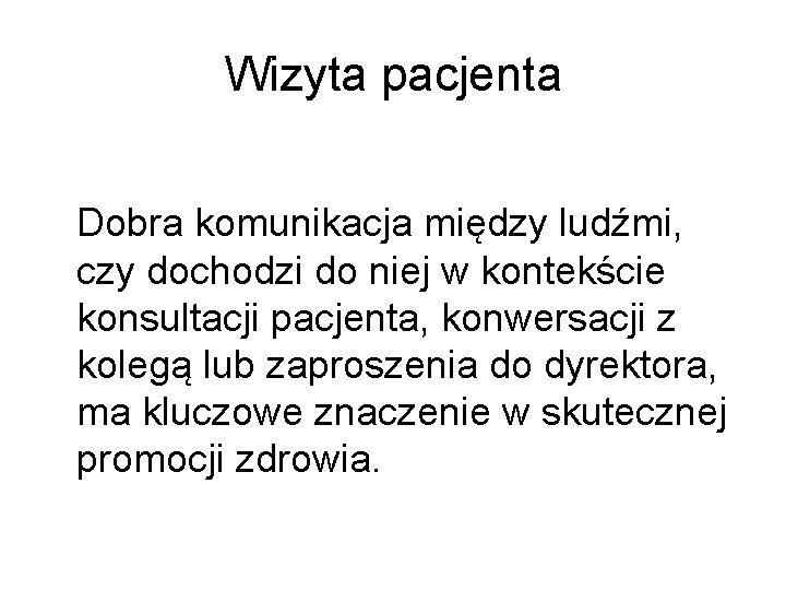 Wizyta pacjenta Dobra komunikacja między ludźmi, czy dochodzi do niej w kontekście konsultacji pacjenta,