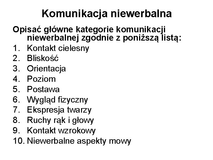 Komunikacja niewerbalna Opisać główne kategorie komunikacji niewerbalnej zgodnie z poniższą listą: 1. Kontakt cielesny