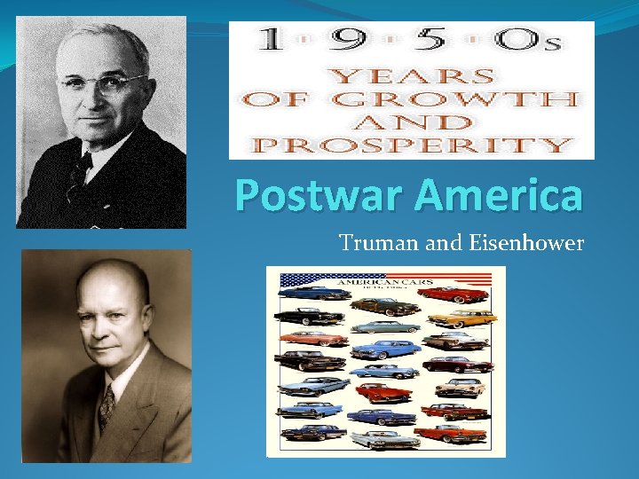 Postwar America Truman and Eisenhower 