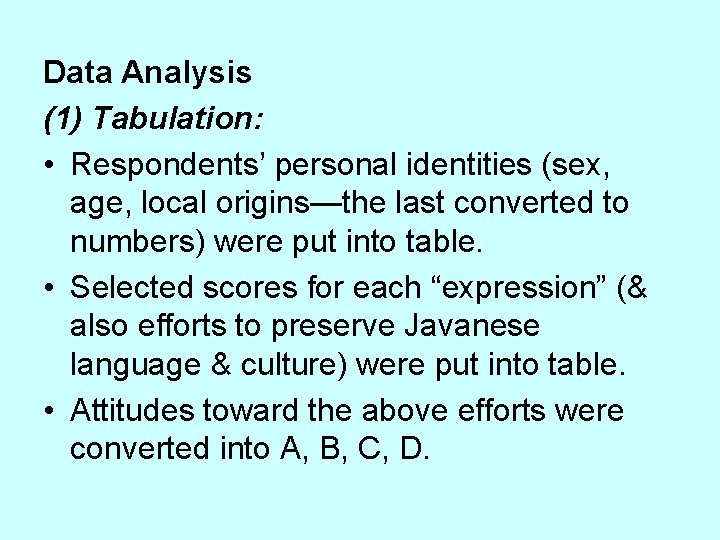 Data Analysis (1) Tabulation: • Respondents’ personal identities (sex, age, local origins—the last converted