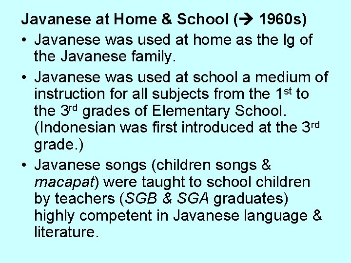Javanese at Home & School ( 1960 s) • Javanese was used at home