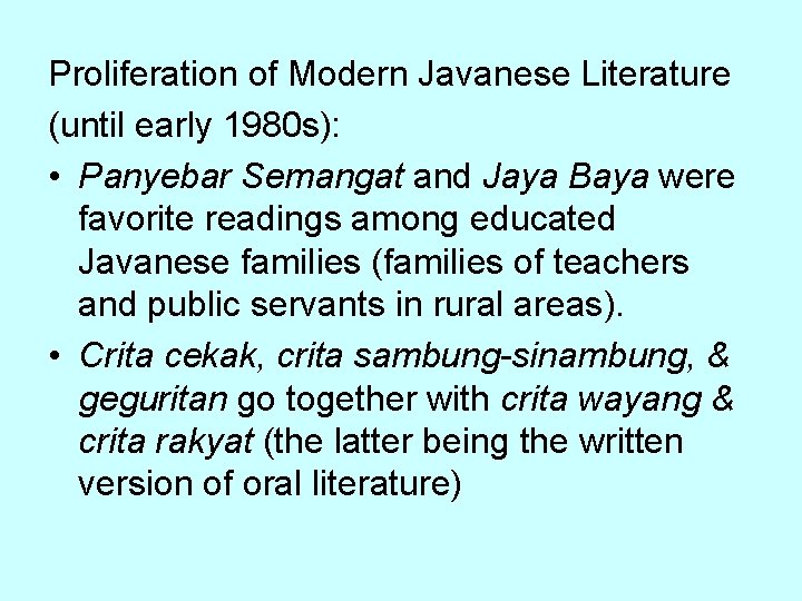 Proliferation of Modern Javanese Literature (until early 1980 s): • Panyebar Semangat and Jaya
