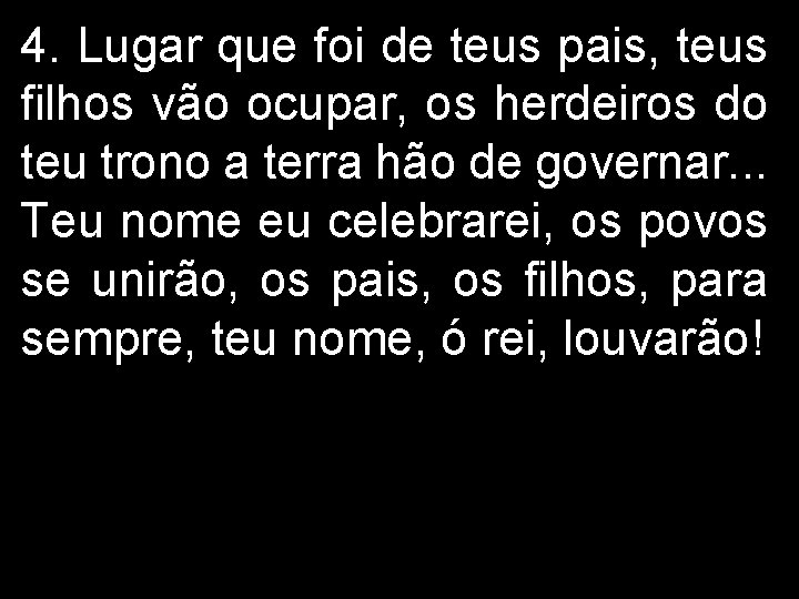 4. Lugar que foi de teus pais, teus filhos vão ocupar, os herdeiros do 4. Lugar que foi de teus pais, teus filhos vão ocupar, os herdeiros do