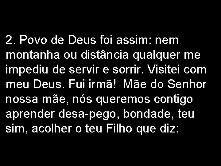 2. Povo de Deus foi assim: nem montanha ou distância qualquer me impediu de 2. Povo de Deus foi assim: nem montanha ou distância qualquer me impediu de