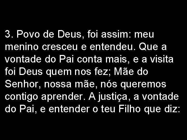 3. Povo de Deus, foi assim: meu menino cresceu e entendeu. Que a vontade 3. Povo de Deus, foi assim: meu menino cresceu e entendeu. Que a vontade