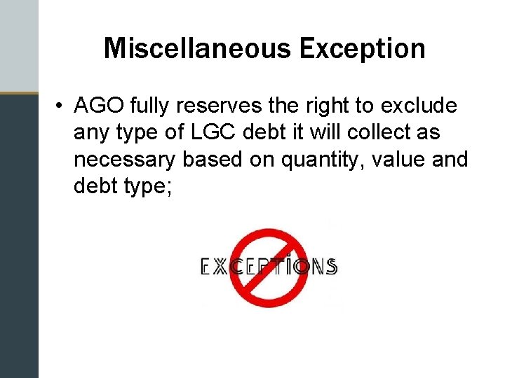 Miscellaneous Exception • AGO fully reserves the right to exclude any type of LGC