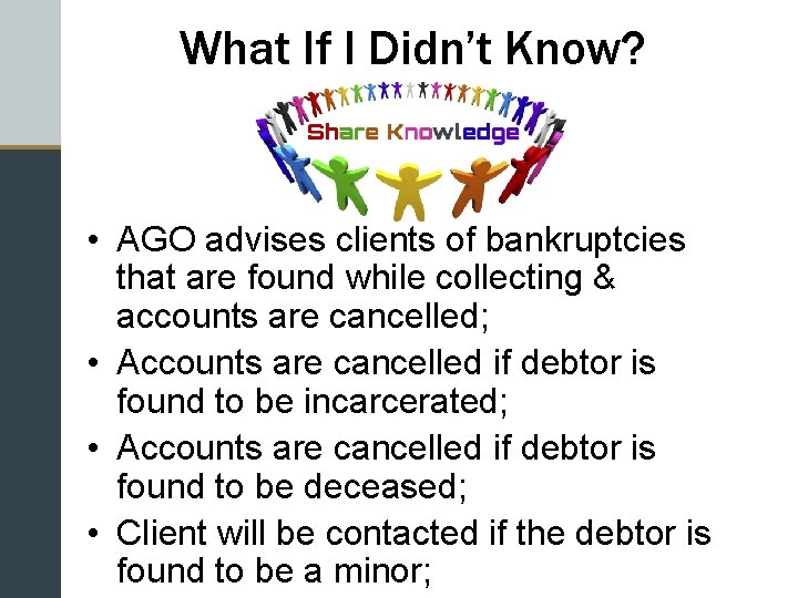 What If I Didn’t Know? • AGO advises clients of bankruptcies that are found