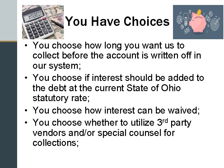 You Have Choices • You choose how long you want us to collect before