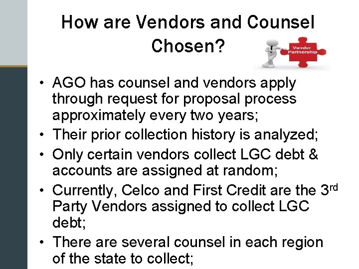 How are Vendors and Counsel Chosen? • AGO has counsel and vendors apply through