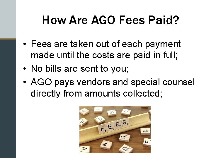How Are AGO Fees Paid? • Fees are taken out of each payment made