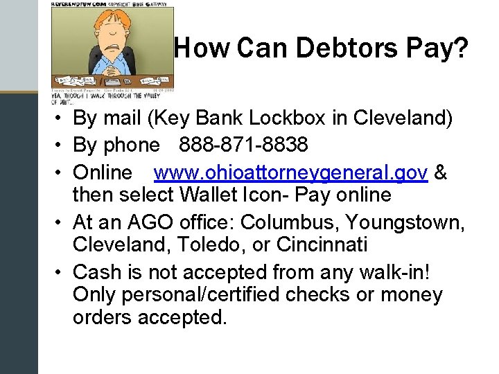 How Can Debtors Pay? • By mail (Key Bank Lockbox in Cleveland) • By