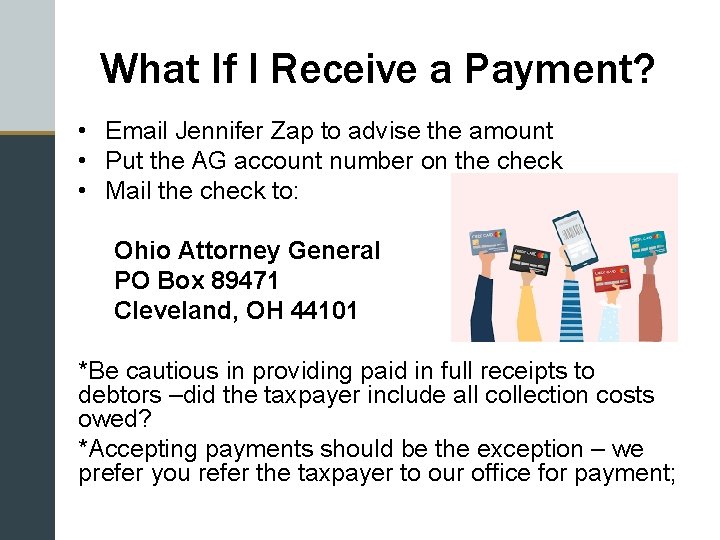 What If I Receive a Payment? • Email Jennifer Zap to advise the amount