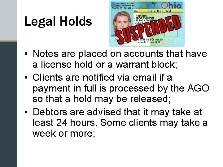 Legal Holds • Notes are placed on accounts that have a license hold or