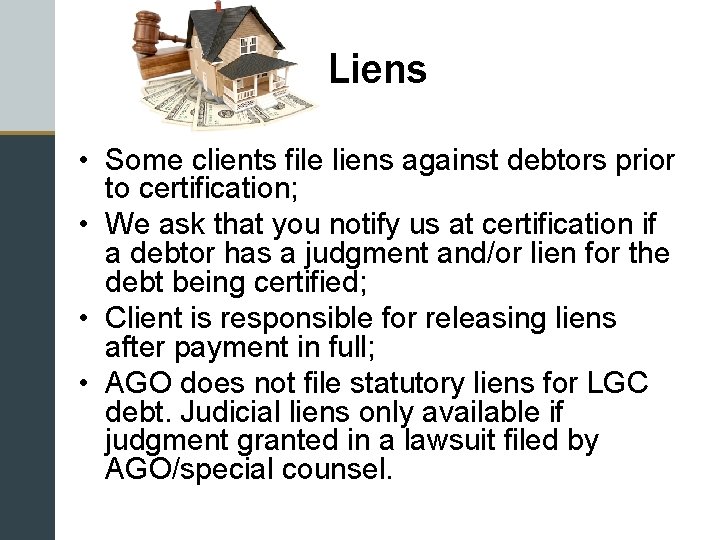Liens • Some clients file liens against debtors prior to certification; • We ask