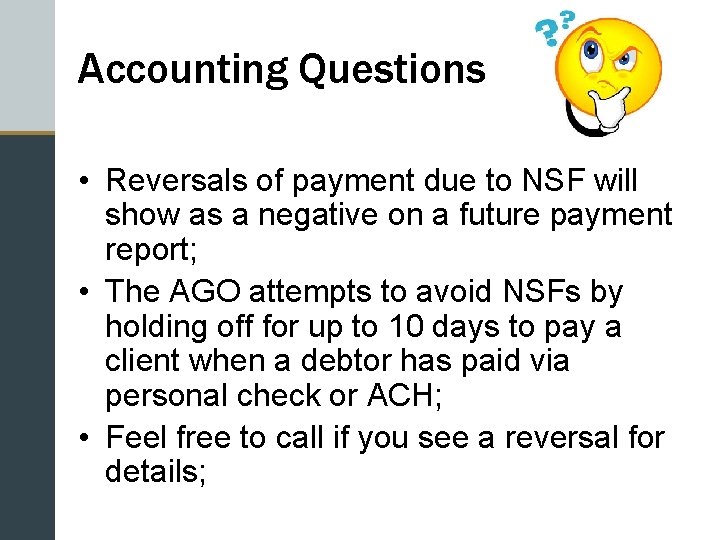 Accounting Questions • Reversals of payment due to NSF will show as a negative