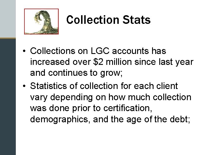 Collection Stats • Collections on LGC accounts has increased over $2 million since last