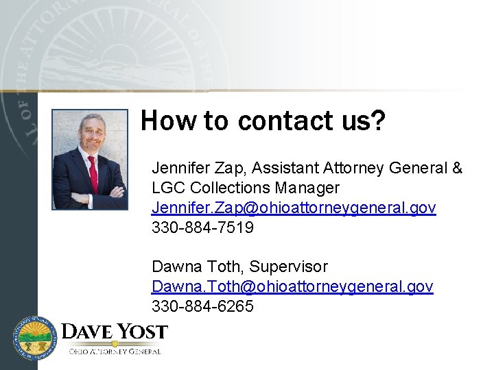 How to contact us? Jennifer Zap, Assistant Attorney General & LGC Collections Manager Jennifer.