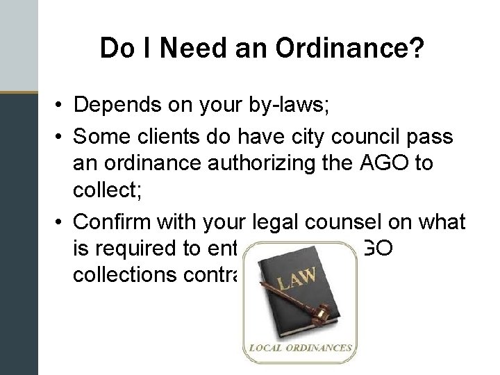 Do I Need an Ordinance? • Depends on your by-laws; • Some clients do
