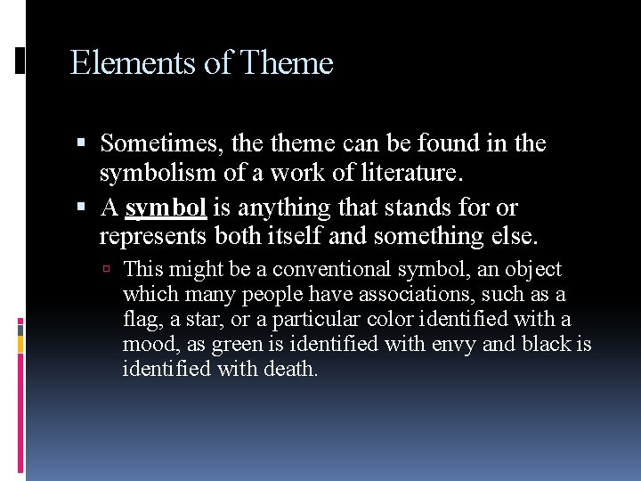 Elements of Theme Sometimes, theme can be found in the symbolism of a work