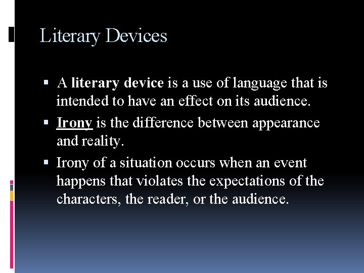 Literary Devices A literary device is a use of language that is intended to