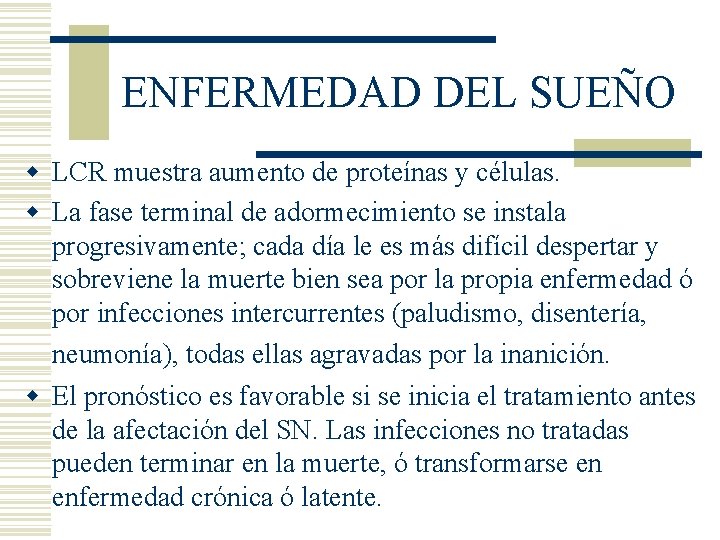 ENFERMEDAD DEL SUEÑO w LCR muestra aumento de proteínas y células. w La fase ENFERMEDAD DEL SUEÑO w LCR muestra aumento de proteínas y células. w La fase