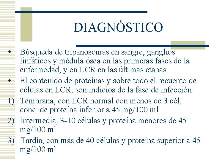 DIAGNÓSTICO w Búsqueda de tripanosomas en sangre, ganglios linfáticos y médula ósea en las DIAGNÓSTICO w Búsqueda de tripanosomas en sangre, ganglios linfáticos y médula ósea en las