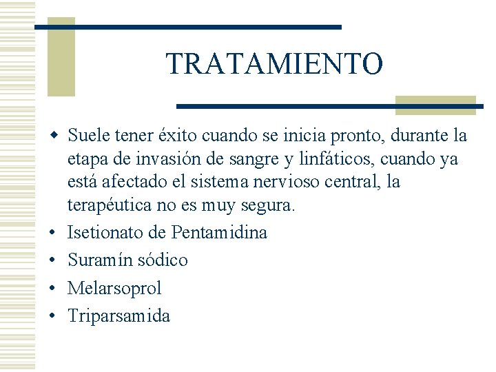 TRATAMIENTO w Suele tener éxito cuando se inicia pronto, durante la etapa de invasión TRATAMIENTO w Suele tener éxito cuando se inicia pronto, durante la etapa de invasión
