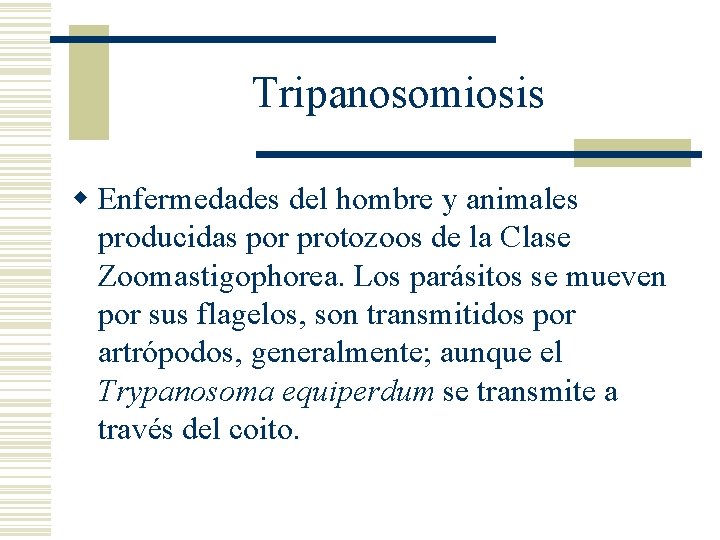 Tripanosomiosis w Enfermedades del hombre y animales producidas por protozoos de la Clase Zoomastigophorea. Tripanosomiosis w Enfermedades del hombre y animales producidas por protozoos de la Clase Zoomastigophorea.