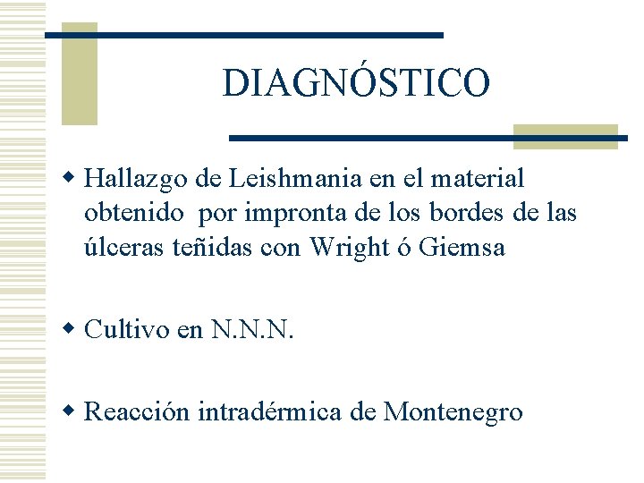 DIAGNÓSTICO w Hallazgo de Leishmania en el material obtenido por impronta de los bordes DIAGNÓSTICO w Hallazgo de Leishmania en el material obtenido por impronta de los bordes