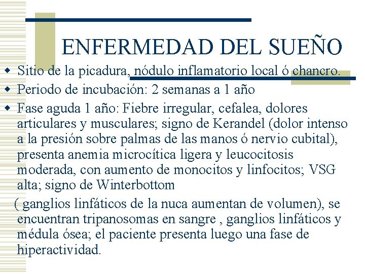 ENFERMEDAD DEL SUEÑO w Sitio de la picadura, nódulo inflamatorio local ó chancro. w ENFERMEDAD DEL SUEÑO w Sitio de la picadura, nódulo inflamatorio local ó chancro. w