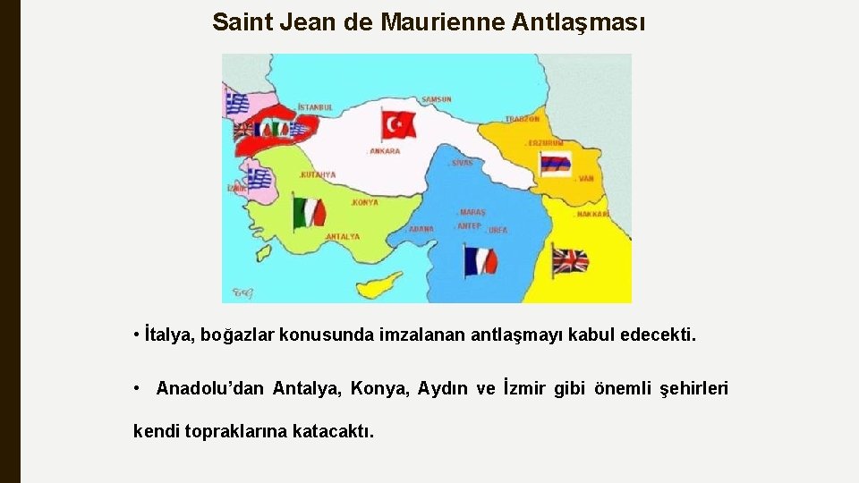Saint Jean de Maurienne Antlaşması • İtalya, boğazlar konusunda imzalanan antlaşmayı kabul edecekti. •