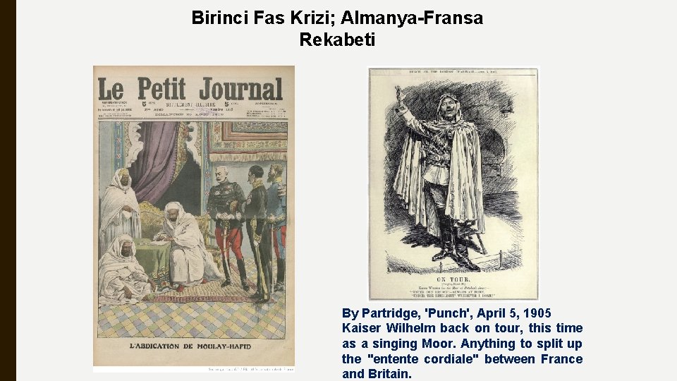 Birinci Fas Krizi; Almanya-Fransa Rekabeti By Partridge, 'Punch', April 5, 1905 Kaiser Wilhelm back