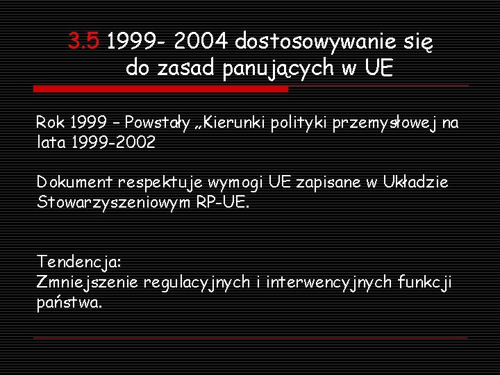 3. 5 1999 - 2004 dostosowywanie się do zasad panujących w UE Rok 1999