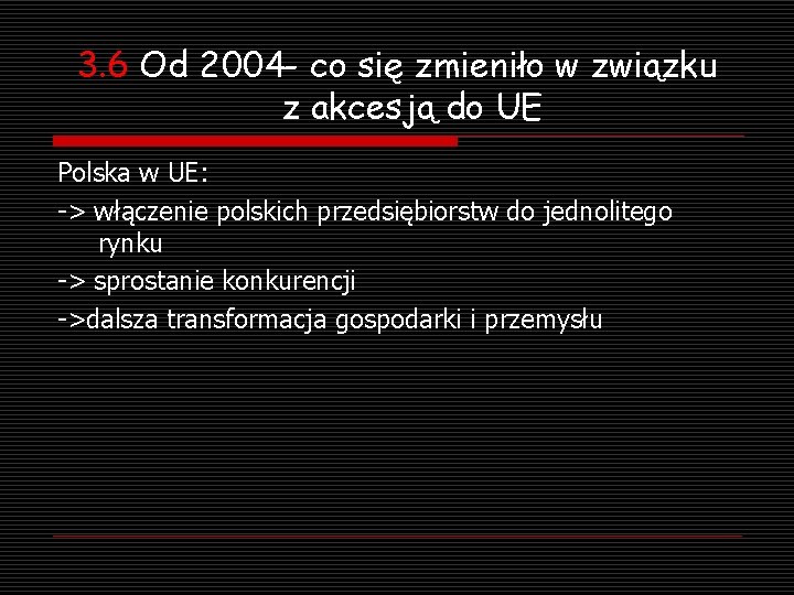 3. 6 Od 2004 - co się zmieniło w związku z akcesją do UE