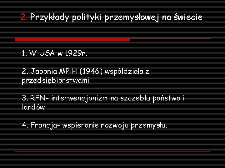 2. Przykłady polityki przemysłowej na świecie 1. W USA w 1929 r. 2. Japonia