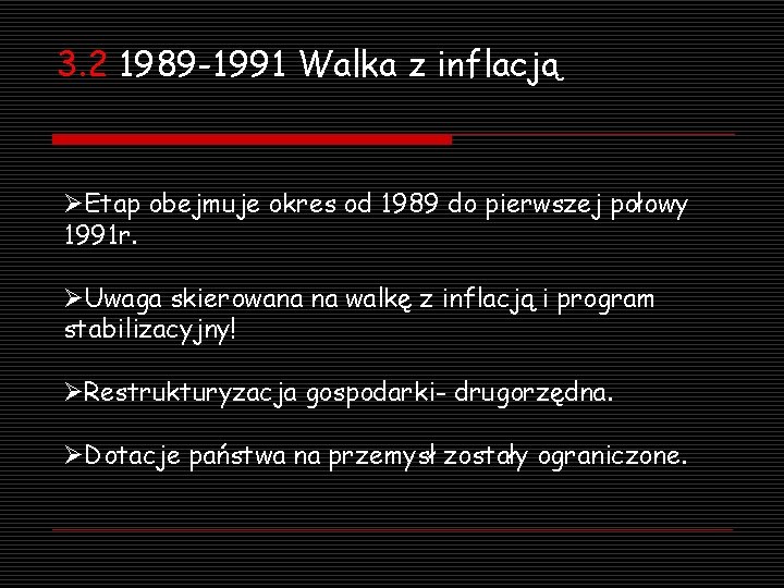 3. 2 1989 -1991 Walka z inflacją ØEtap obejmuje okres od 1989 do pierwszej