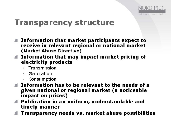 Transparency structure Information that market participants expect to receive in relevant regional or national Transparency structure Information that market participants expect to receive in relevant regional or national