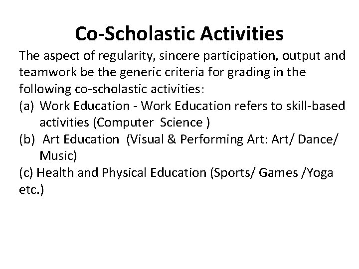 Co-Scholastic Activities The aspect of regularity, sincere participation, output and teamwork be the generic