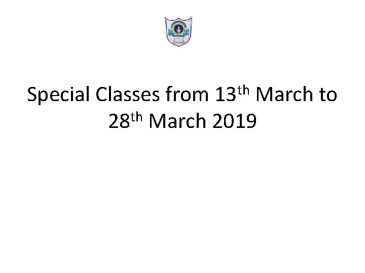 th 13 Special Classes from March to th 28 March 2019 