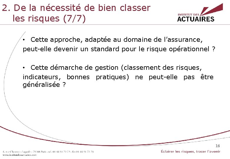 2. De la nécessité de bien classer les risques (7/7) • Cette approche, adaptée 2. De la nécessité de bien classer les risques (7/7) • Cette approche, adaptée