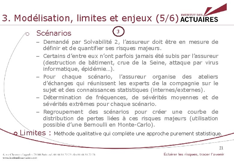 3. Modélisation, limites et enjeux (5/6) o Scénarios 3 21 – Demandé par Solvabilité 3. Modélisation, limites et enjeux (5/6) o Scénarios 3 21 – Demandé par Solvabilité