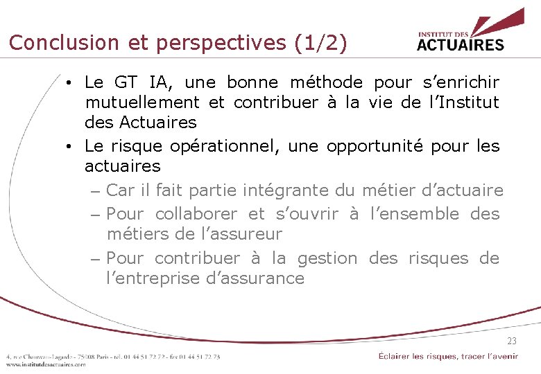 Conclusion et perspectives (1/2) • Le GT IA, une bonne méthode pour s’enrichir mutuellement Conclusion et perspectives (1/2) • Le GT IA, une bonne méthode pour s’enrichir mutuellement
