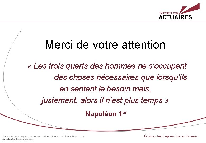 Merci de votre attention « Les trois quarts des hommes ne s’occupent des choses Merci de votre attention « Les trois quarts des hommes ne s’occupent des choses