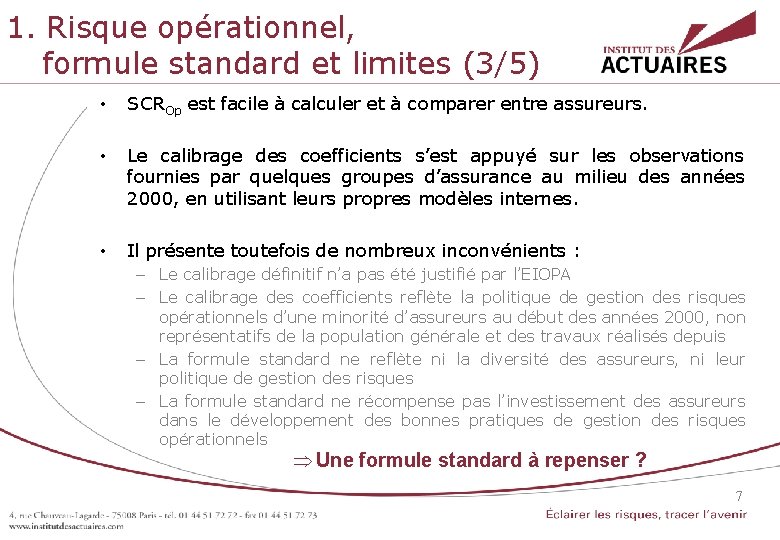 1. Risque opérationnel, formule standard et limites (3/5) • SCROp est facile à calculer 1. Risque opérationnel, formule standard et limites (3/5) • SCROp est facile à calculer