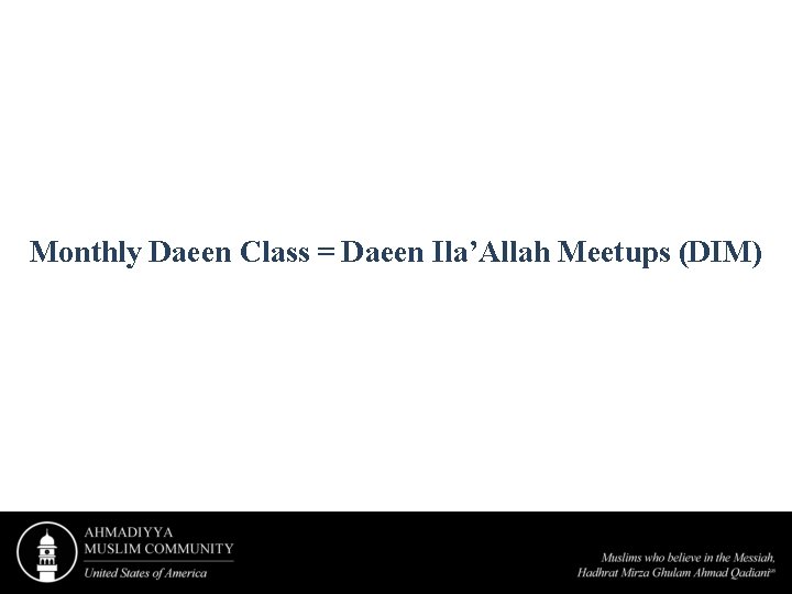 Monthly Daeen Class = Daeen Ila’Allah Meetups (DIM) 