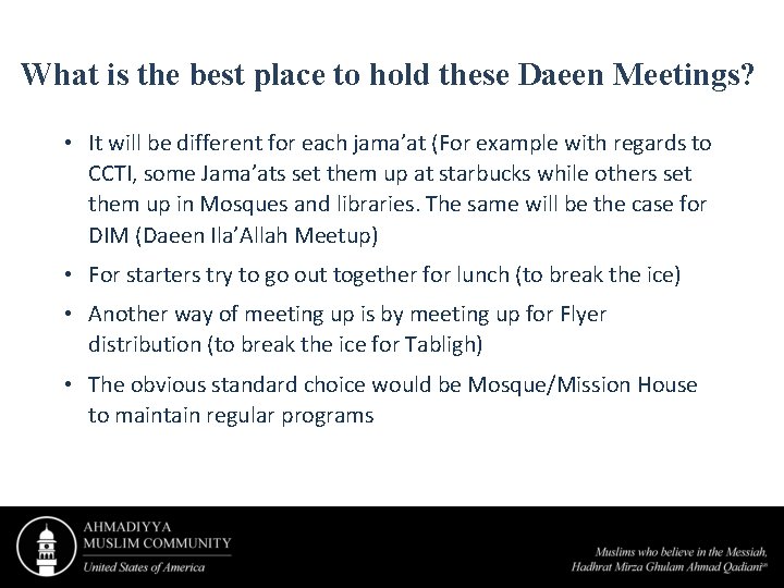 What is the best place to hold these Daeen Meetings? • It will be