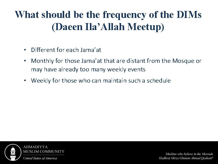 What should be the frequency of the DIMs (Daeen Ila’Allah Meetup) • Different for