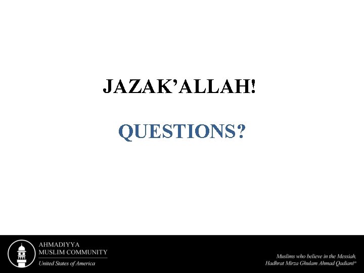 JAZAK’ALLAH! QUESTIONS? 