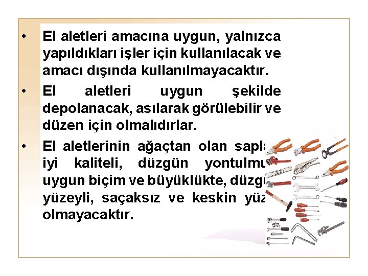  • • • El aletleri amacına uygun, yalnızca yapıldıkları işler için kullanılacak ve