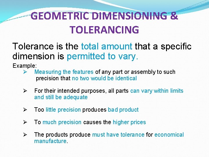 GEOMETRIC DIMENSIONING & TOLERANCING Tolerance is the total amount that a specific dimension is